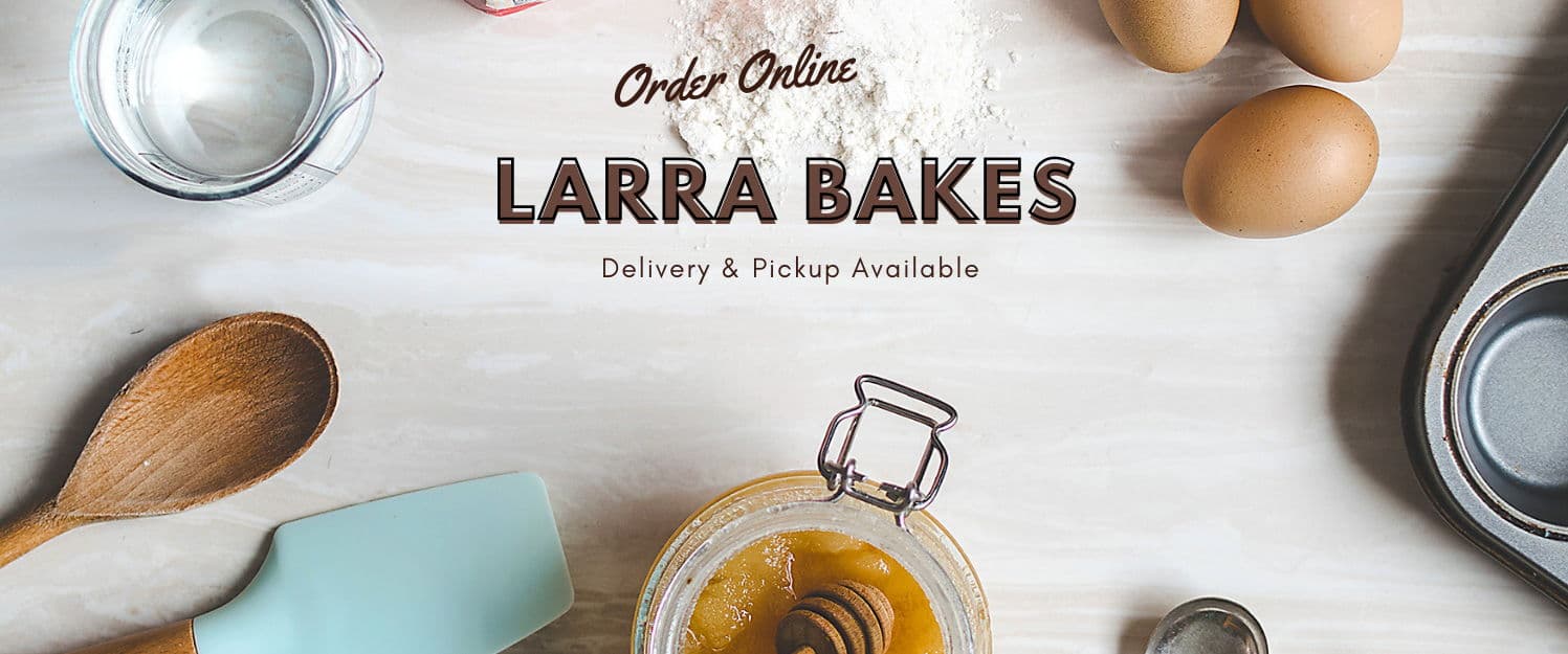 Larra Bakes - Order online for delivery & pickup!